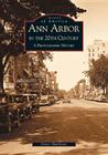 Ann Arbor in the 20th Century:: A Photographic History (Images of America (Arcadia Publishing)) By Grace Shackman Cover Image