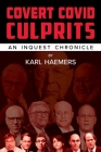Covert Covid Culprits: An Inquest Chronicle By Karl Haemers Cover Image