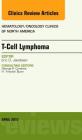 T-Cell Lymphoma, an Issue of Hematology/Oncology Clinics of North America: Volume 31-2 (Clinics: Internal Medicine #31) Cover Image