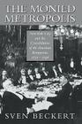 The Monied Metropolis: New York City and the Consolidation of the American Bourgeoisie, 1850-1896 By Sven Beckert Cover Image