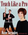 Teach Like a Pro: The Ultimate Guide for Ballroom Dance Instructors By Diane Jarmolow, Brandee Selck (With) Cover Image