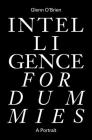 Intelligence for Dummies: Essays and Other Collected Writings By Glenn O'Brien, Jonathan Lethem (Foreword by) Cover Image