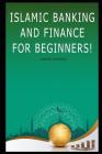 Islamic Banking and Finance For Beginners! Cover Image