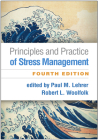 Principles and Practice of Stress Management, Fourth Edition Cover Image