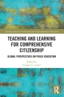 Teaching and Learning for Comprehensive Citizenship: Global Perspectives on Peace Education (Routledge Research in International and Comparative Educatio) Cover Image