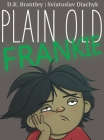 Plain Old Frankie By D. K. Brantley, Sviatoslav Diachyk (Illustrator) Cover Image