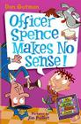 My Weird School Daze #5: Officer Spence Makes No Sense! By Dan Gutman, Jim Paillot (Illustrator) Cover Image
