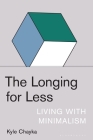 The Longing for Less: Living with Minimalism Cover Image