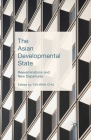 The Asian Developmental State: Reexaminations and New Departures By Yin-Wah Chu (Editor) Cover Image