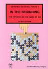 In the Beginning: The Opening in the Game of Go (Elementary Go #1) By Ikuro Ishigure Cover Image