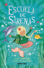 Escuela de sirenas By Lucy Courtenay, Sheena Dempsey (Illustrator) Cover Image