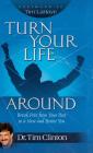 Turn Your Life Around: Break Free from Your Past to a New and Better You By Dr. Tim Clinton, Dr. Tim LaHaye Cover Image