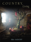 Country, Living By Ira Sadoff Cover Image