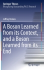 A Boson Learned from Its Context, and a Boson Learned from Its End (Springer Theses) By Jeffrey Roskes Cover Image