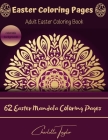 Easter Coloring Pages: Adult Easter Coloring Book: 62 Easter Mandala Coloring Pages Cover Image