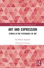 Art and Expression: Studies in the Psychology of Art By Alberto Argenton, Ian Verstegen (Editor) Cover Image