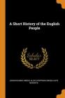 A Short History of the English People By John Richard Green, Alice Stopford Green, Kate Norgate Cover Image