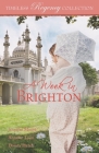 A Week in Brighton (Timeless Regency Collection #13) By Annette Lyon, Donna Hatch, Jennifer Moore Cover Image