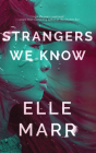 Strangers We Know By Elle Marr, Janet Song (Read by), Alexander Cendese (Read by) Cover Image