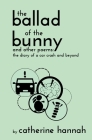 The Ballad of the Bunny and Other Poems: The Diary of a Car Crash and Beyond Cover Image