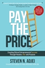 Pay The Price: Creating Ethical Entrepreneurial Success Through Passion, Pain and Purpose By Steven N. Adjei Cover Image