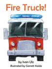 Fire Truck! By Ivan Ulz, Garrett Kaida (Illustrator) Cover Image