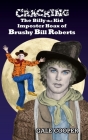 Cracking the Billy the Kid Imposter Hoax of Brushy Bill Roberts Cover Image