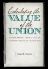Calculating the Value of the Union: Slavery, Property Rights, and the Economic Origins of the Civil War (Civil War America) Cover Image