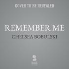 Remember Me By Chelsea Bobulski, Eileen Stevens (Read by), Lauren Ezzo (Read by) Cover Image