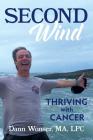 Second Wind: Thriving With Cancer By Dann Wonser Cover Image