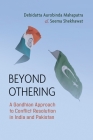 Beyond Othering: A Gandhian Approach to Conflict Resolution in India and Pakistan (Syracuse Studies on Peace and Conflict Resolution) By Debidatta Aurobinda Mahapatra, Seema Shekhawat Cover Image