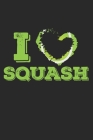 I Love Squash: Notebook A5 Size, 6x9 inches, 120 dotted dot grid Pages, Squash Player Indoor Heart Love Cover Image