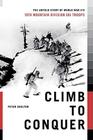 Climb to Conquer: The Untold Story of WWII's 10th Mountain Division By Peter Shelton Cover Image