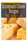 Homemade Cheese Recipes: The Ultimate Guide By Sara Hallas Cover Image