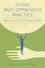 Doing Anti-Oppressive Practice: Social Justice Social Work, 2nd Edition By Donna Baines, Donna Baines (Editor) Cover Image
