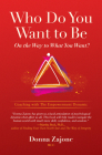Who Do You Want To Be On The Way To What You Want?: Coaching With The Empowerment Dynamic By Donna Zajonc, MCC Cover Image