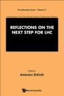 Reflections on the Next Step for Lhc - Proceedings of the International School of Subnuclear Physics By Antonino Zichichi (Editor) Cover Image