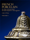 French Porcelain: In the Collection of Her Majesty The Queen - 3 volumes By Geoffrey de Bellaigue Cover Image