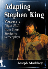 Adapting Stephen King: Volume 2, Night Shift from Short Stories to Screenplays By Joseph Maddrey Cover Image
