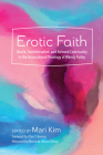 Erotic Faith By Mari Kim (Editor), Ellen T. Armour (Foreword by), Marcia W. Mount Shoop (Afterword by) Cover Image