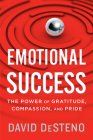 Emotional Success: The Power of Gratitude, Compassion, and Pride Cover Image