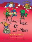 -Ful and -Less, -Er and -Ness: What Is a Suffix? (Words Are Categorical (R)) By Brian P. Cleary, Martin Goneau (Illustrator) Cover Image