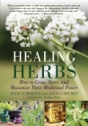 Healing Herbs: How to Grow, Store, and Maximize Their Medicinal Power Cover Image