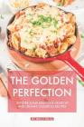 The Golden Perfection: Explore Some Delicious Crunchy and Creamy Casserole Recipes Cover Image