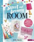 Sweet and Dreamy Room: DIY Projects for a Cozy Bedroom (Room Love) Cover Image