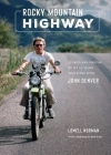 Rocky Mountain Highway: Stories and Photos of My 25 Years Traveling with John Denver Cover Image