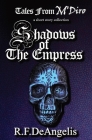 Shadows of the Empress: Tales from M'Diro By R. F. Deangelis Cover Image