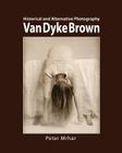 Van Dyke Brown: Historical and Alternative Photography By Peter Mrhar Cover Image