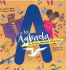 A is for Agbada: An African Alphabet Adventure By Udhedhe Olakpe, Ufuoma Olakpe, Gaby Zermeno (Illustrator) Cover Image