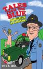 Tales from the Blue: Adventures in Law Enforcement By J. B. King Cover Image